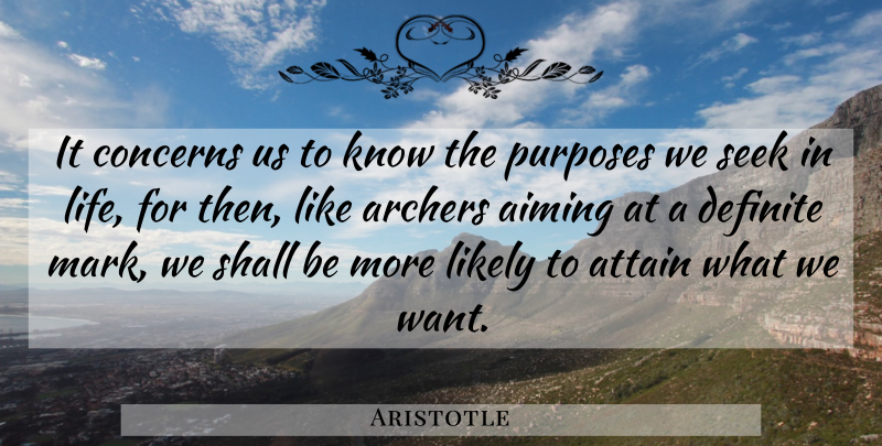 Aristotle Quote About Life, Archer, Purpose: It Concerns Us To Know...