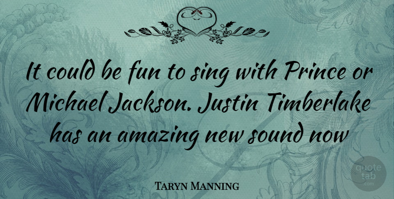 Taryn Manning Quote About Fun, Sound, Justin: It Could Be Fun To...