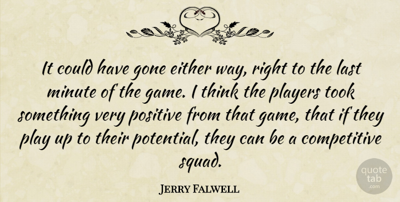 Jerry Falwell Quote About Either, Gone, Last, Minute, Players: It Could Have Gone Either...