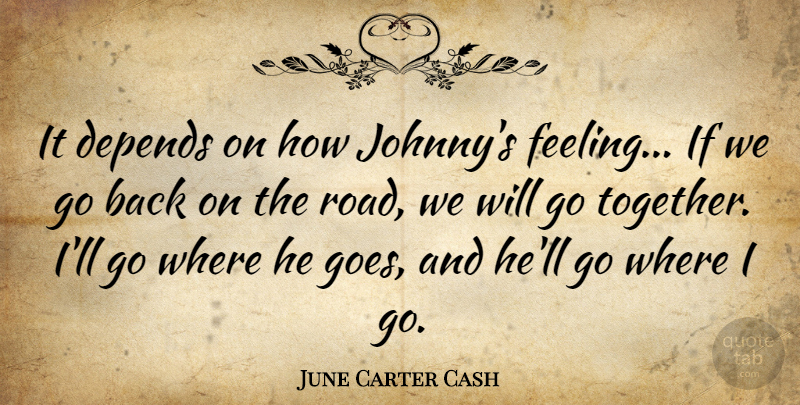 June Carter Cash Quote About American Musician, Depends: It Depends On How Johnnys...