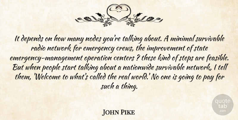 John Pike Quote About Centers, Depends, Emergency, Improvement, Minimal: It Depends On How Many...