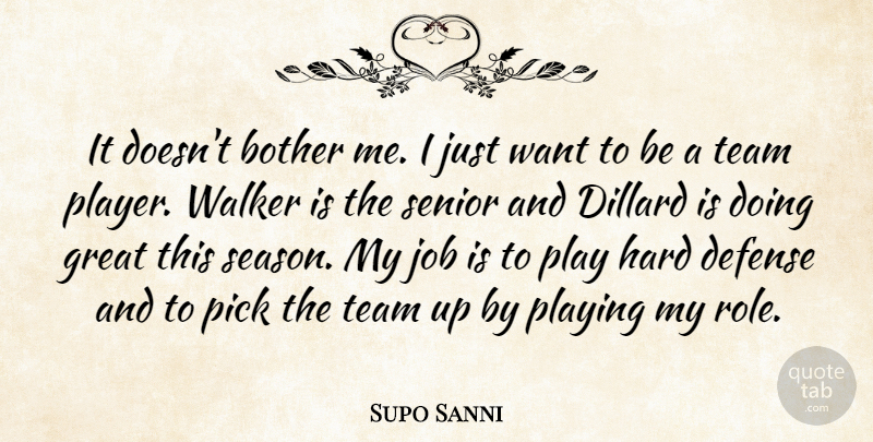 Supo Sanni Quote About Bother, Defense, Great, Hard, Job: It Doesnt Bother Me I...