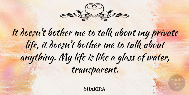 Shakira Quote About Glasses, Water, Life Is Like: It Doesnt Bother Me To...