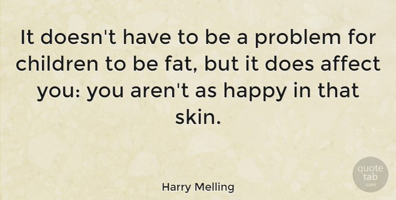 Harry Melling Quote About Affect, Children: It Doesnt Have To Be...
