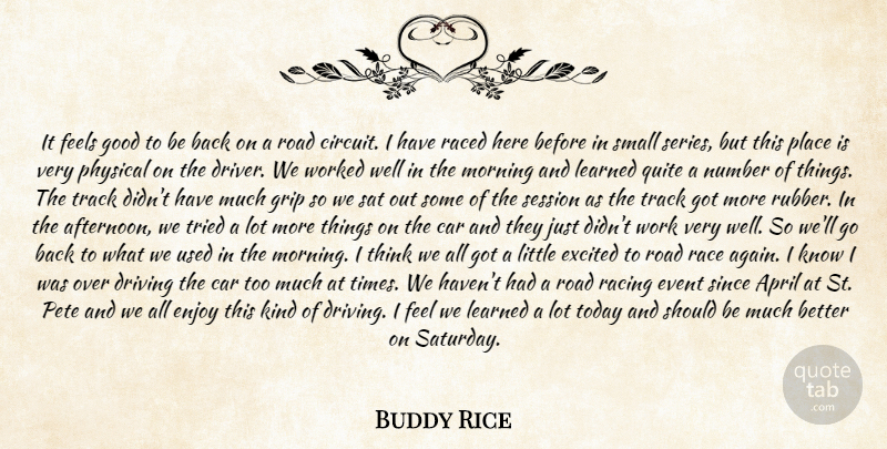 Buddy Rice Quote About April, Car, Driving, Enjoy, Event: It Feels Good To Be...