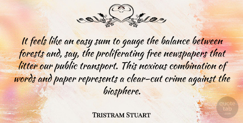 Tristram Stuart Quote About Against, Balance, Crime, Easy, Feels: It Feels Like An Easy...