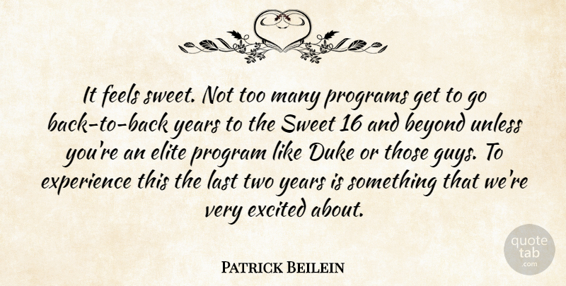 Patrick Beilein Quote About Beyond, Duke, Elite, Excited, Experience: It Feels Sweet Not Too...
