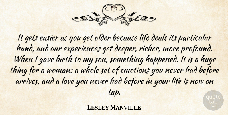 Lesley Manville Quote About Birth, Deals, Easier, Emotions, Gave: It Gets Easier As You...