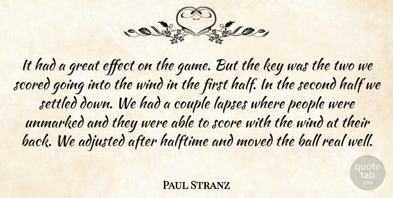 Paul Stranz Quote About Adjusted, Ball, Couple, Effect, Great: It Had A Great Effect...