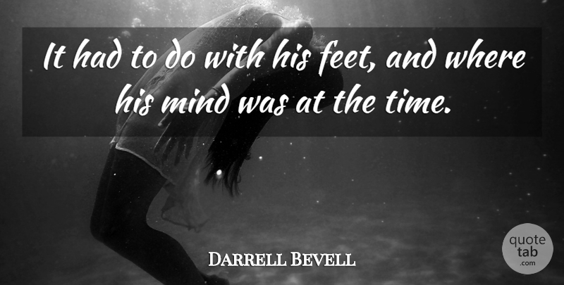 Darrell Bevell Quote About Mind: It Had To Do With...