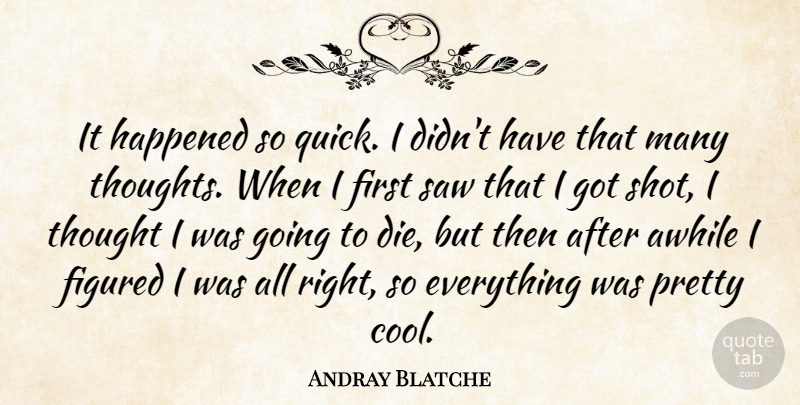 Andray Blatche Quote About Awhile, Figured, Happened, Saw: It Happened So Quick I...