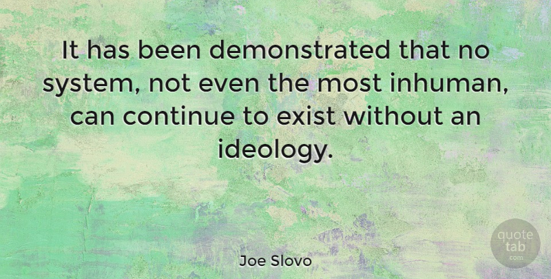 Joe Slovo Quote About Ideology, Inhuman, Has Beens: It Has Been Demonstrated That...