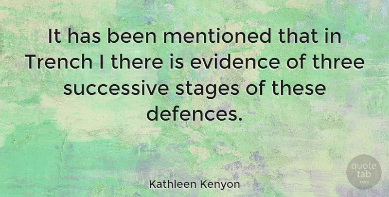 Kathleen Kenyon Quote About Mentioned, Successive, Trench: It Has Been Mentioned That...
