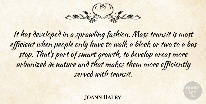 Joann Haley Quote About Areas, Block, Bus, Developed, Efficient: It Has Developed In A...