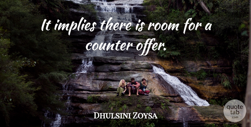 Dhulsini Zoysa Quote About Counter, Implies, Room: It Implies There Is Room...
