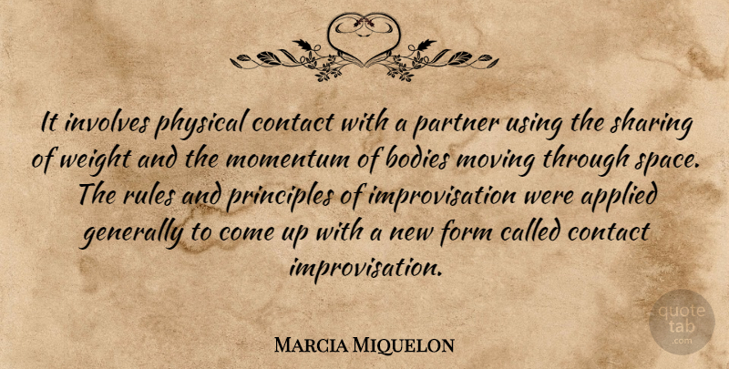 Marcia Miquelon Quote About Applied, Bodies, Contact, Form, Generally: It Involves Physical Contact With...