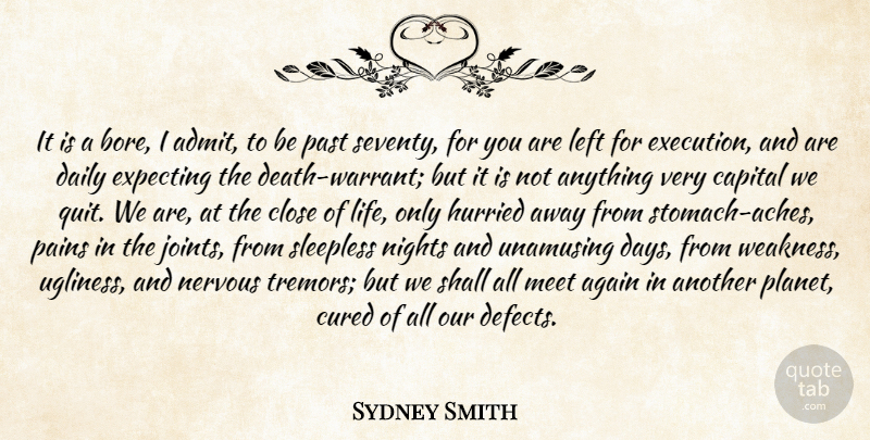 Sydney Smith Quote About Again, Age And Aging, Capital, Close, Cured: It Is A Bore I...