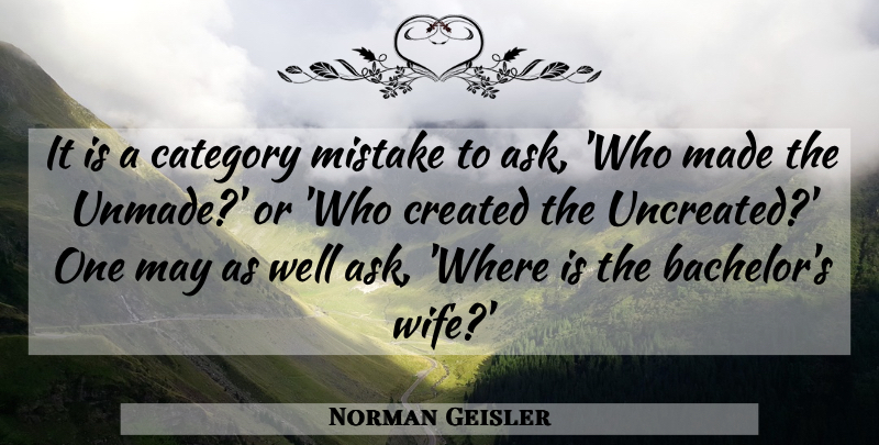 Norman Geisler Quote About Mistake, Wife, May: It Is A Category Mistake...
