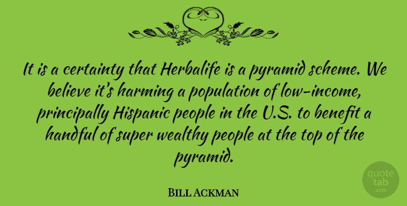 Bill Ackman Quote About Believe, Pyramid Schemes, Pyramids: It Is A Certainty That...
