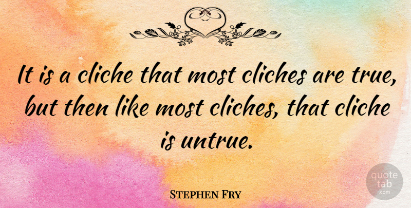 Stephen Fry Quote About Comedy, Unfaithful, Cliche: It Is A Cliche That...