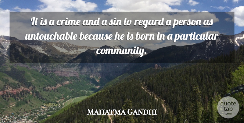 Mahatma Gandhi Quote About Community, Sin, Crime: It Is A Crime And...