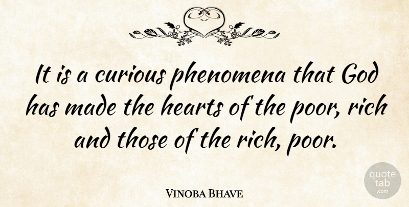 Vinoba Bhave Quote About Heart, Rich Poor, Curious: It Is A Curious Phenomena...