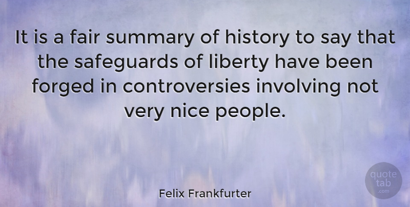 Felix Frankfurter Quote About Nice, People, Political: It Is A Fair Summary...
