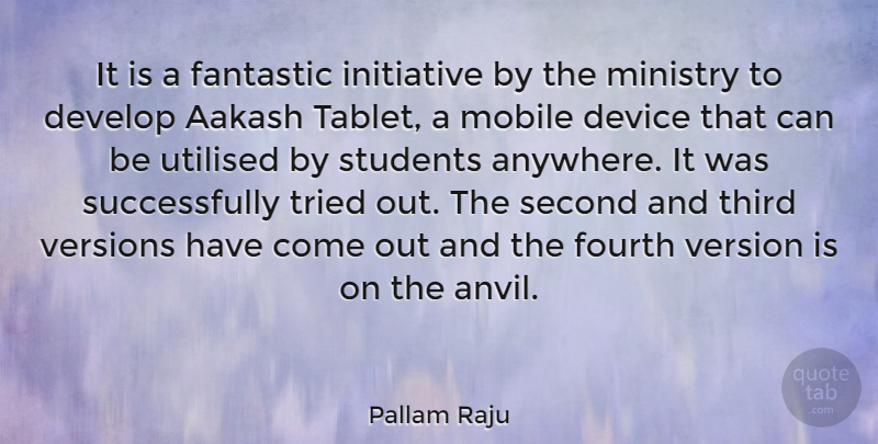 Pallam Raju Quote About Develop, Device, Fantastic, Fourth, Ministry: It Is A Fantastic Initiative...