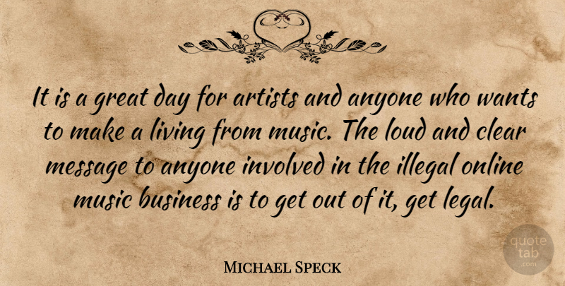 Michael Speck Quote About Anyone, Artists, Business, Clear, Great: It Is A Great Day...