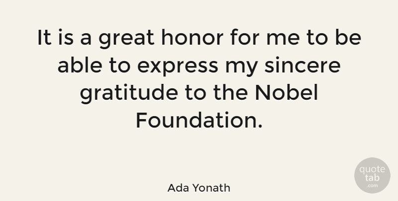 Ada Yonath Quote About Express, Great, Nobel, Sincere: It Is A Great Honor...