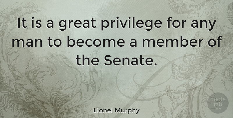 Lionel Murphy Quote About American Comedian, Great, Man: It Is A Great Privilege...