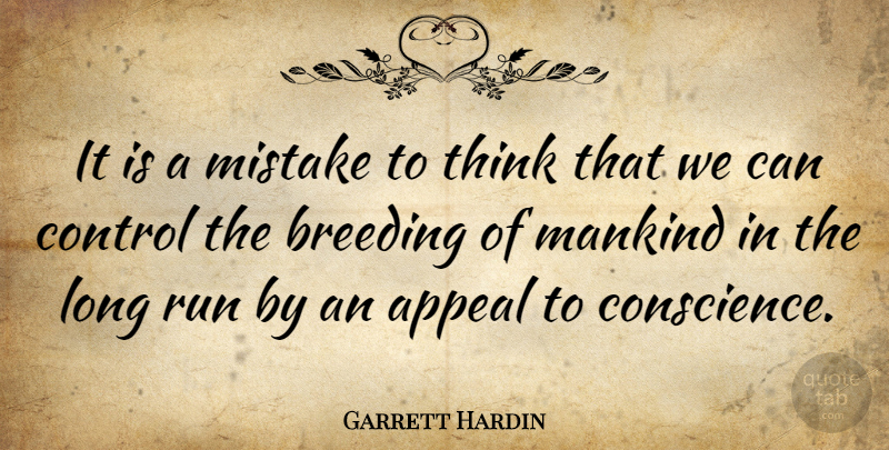 Garrett Hardin Quote About Running, Mistake, Thinking: It Is A Mistake To...