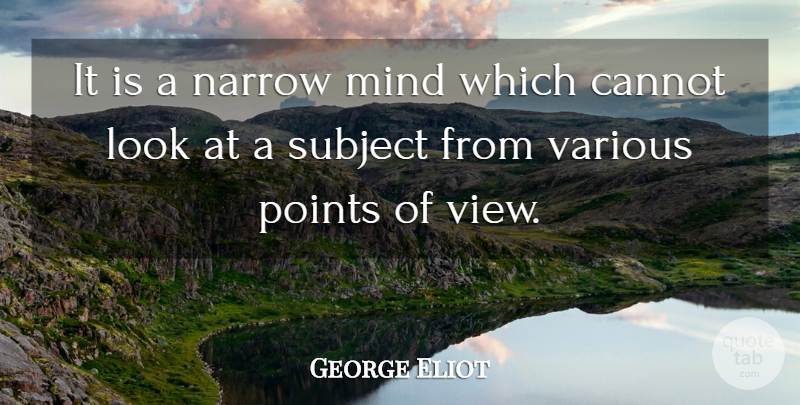 George Eliot Quote About Views, Perspective, Mind: It Is A Narrow Mind...