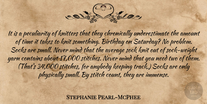 Stephanie Pearl-McPhee Quote About Happy Birthday, Average, Two: It Is A Peculiarity Of...