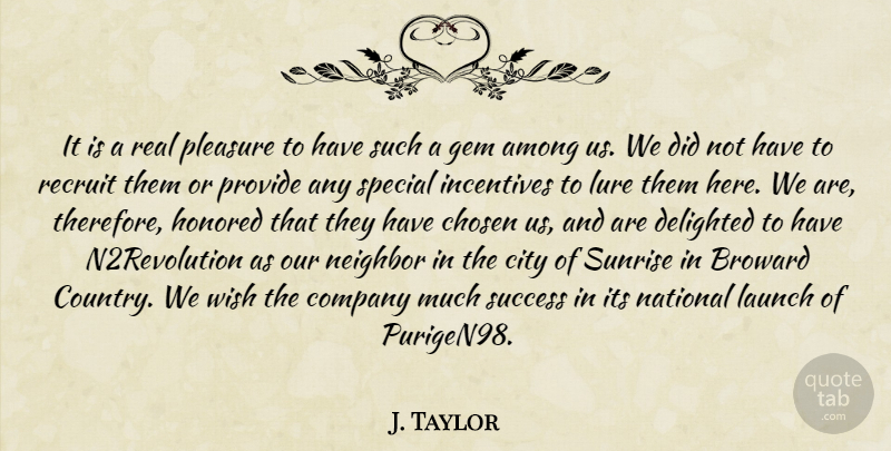 J. Taylor Quote About Among, Chosen, City, Company, Delighted: It Is A Real Pleasure...