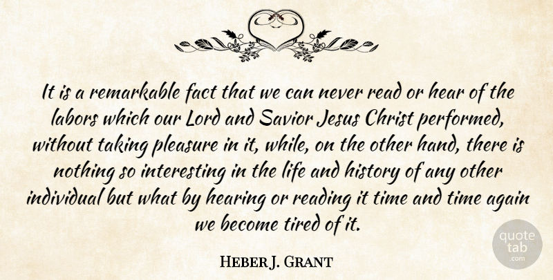 Heber J. Grant Quote About Again, Christ, Fact, Hear, Hearing: It Is A Remarkable Fact...