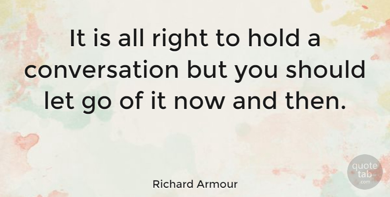 Richard Armour Quote About Inspirational, Letting Go, Now And Then: It Is All Right To...