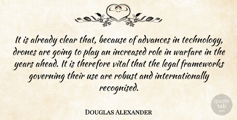 Douglas Alexander Quote About Technology, Years, Play: It Is Already Clear That...