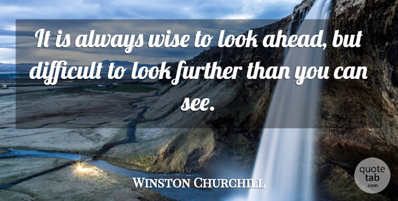Winston Churchill Quote About Inspirational, Life, Wise: It Is Always Wise To...