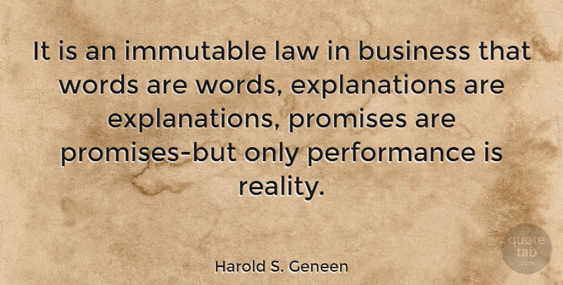 Harold S. Geneen Quote About Business, Performance, Promises, Words, Work: It Is An Immutable Law...