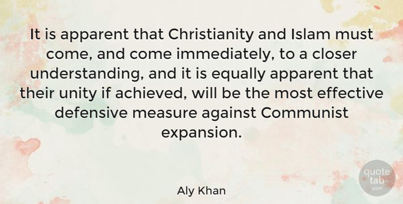 Aly Khan Quote About Understanding, Unity, Islam: It Is Apparent That Christianity...