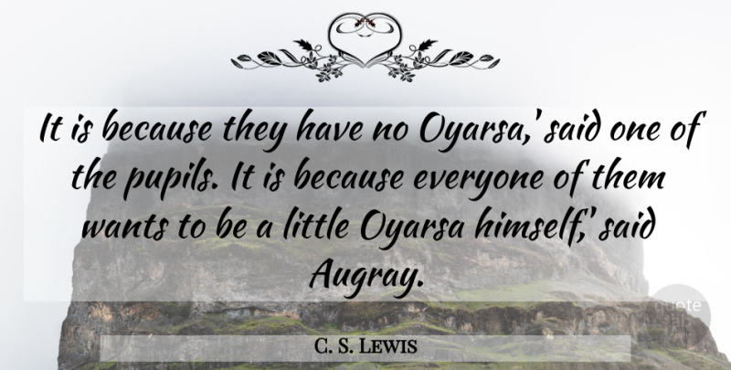 C. S. Lewis Quote About Littles, Want, Said: It Is Because They Have...