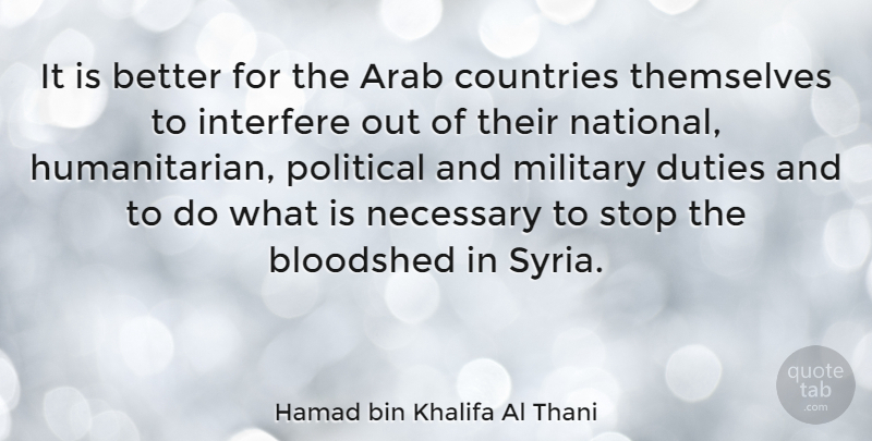 Hamad bin Khalifa Al Thani Quote About Arab, Bloodshed, Countries, Duties, Interfere: It Is Better For The...