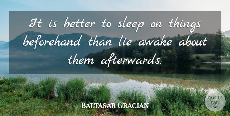 Baltasar Gracian Quote About Lying, Sleep, Awake At Night: It Is Better To Sleep...