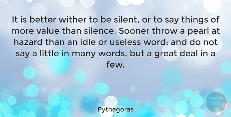 Pythagoras Quote About Silence, Hazards, Useless: It Is Better Wither To...