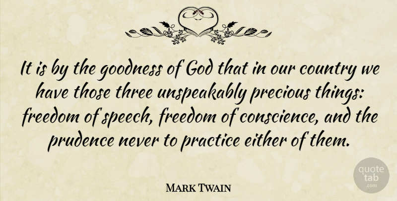 Mark Twain Quote About Wisdom, Country, Freedom: It Is By The Goodness...