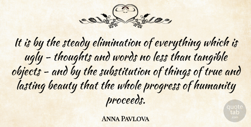 Anna Pavlova Quote About Humanity, Progress, Tangible: It Is By The Steady...
