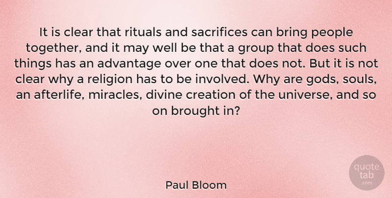 Paul Bloom Quote About Advantage, Bring, Brought, Clear, Creation: It Is Clear That Rituals...