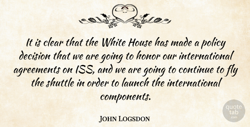 John Logsdon Quote About Agreements, Clear, Continue, Decision, Fly: It Is Clear That The...