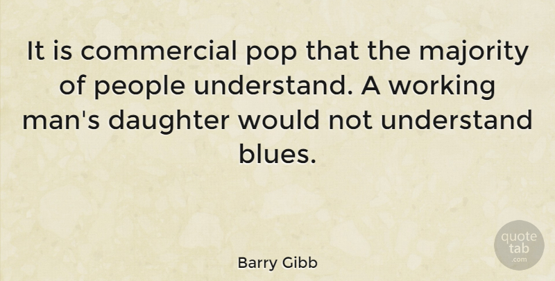 Barry Gibb Quote About Daughter, Mother, Men: It Is Commercial Pop That...